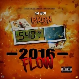 2016 Flow by Ya Boi Bron