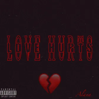 Love Hurts by Alana