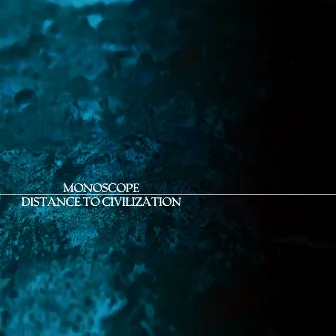 Distance to Civilization by Monoscope