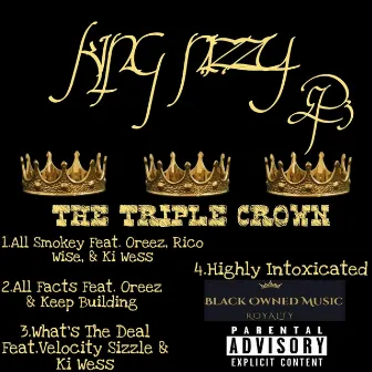 The King Nizzy EP.3: The Triple Crown by King Nizzy