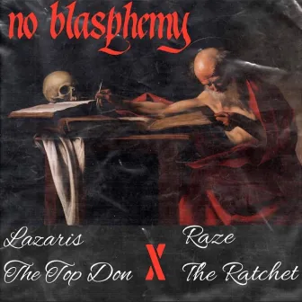 No Blasphemy by Raze The Ratchet