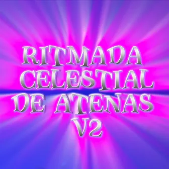 RITMADA CELESTIAL DE ATENAS V2 by DJ EPIFY