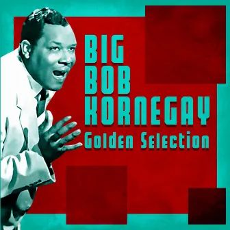 Golden Selection (Remastered) by Big Bob Kornegay