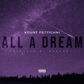 All A Dream by Kount Fettichini