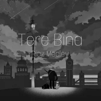 Tere Bina by Riaz Medley