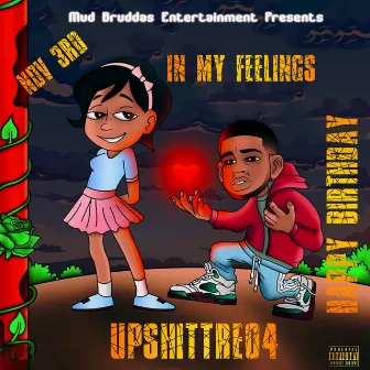 In My Feelings (Happy Birthday) EP by UpshitTre04