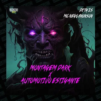 Montagem Dark X Automotivo Estigante by MC NEGO JHONSON