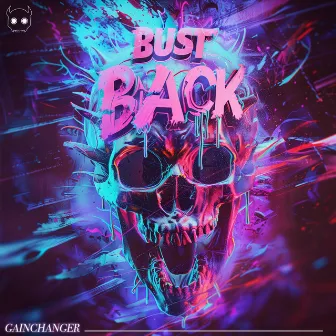 BUST BACK by GAINCHANGER