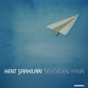 Sevgiden Yana by Kent Şarkıları