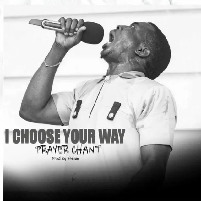 I Choose Your Way Prayer Chant