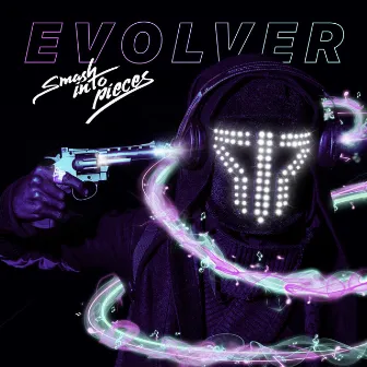 Evolver by Smash Into Pieces