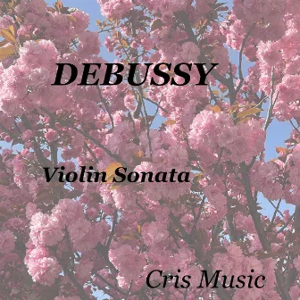 Debussy: Violin Sonata by Jacques Thibaud