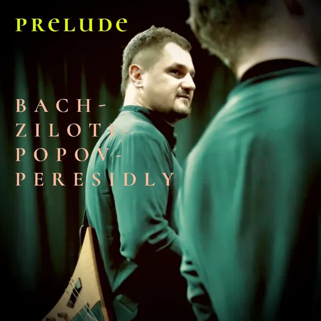 PRELUDE BACH-ZILOTI-POPOV-PERESIDLY