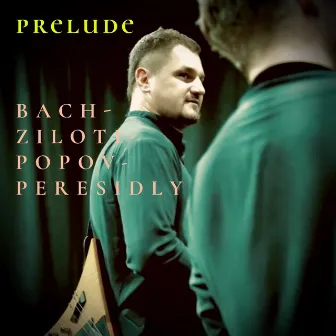 PRELUDE BACH-ZILOTI-POPOV-PERESIDLY by Andrey Popov