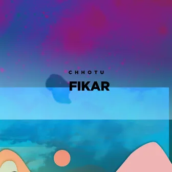 Fikar by Chhotu