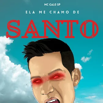 Ela Me Chamo de Santo by Mc Galo SP