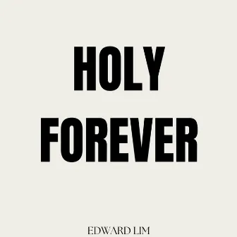 Holy Forever (Instrumental) by Edward Lim