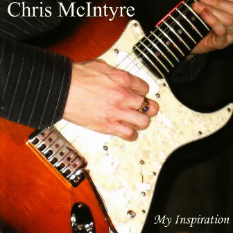 My Inspiration by Chris McIntyre