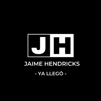 Ya Llegó by Jaime Hendricks