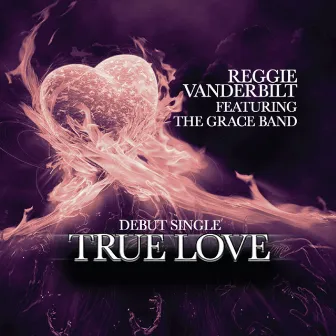 True Love (feat. The Grace Band) by Reggie Vanderbilt