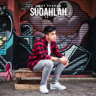 Sudahlah by Umay Shahab