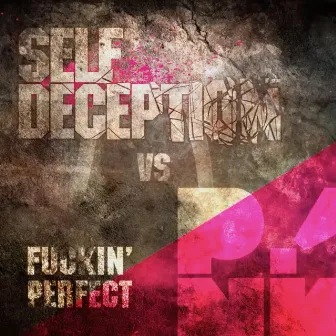 Fuckin' Perfect by Self Deception