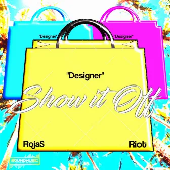 Show It Off by Roja$