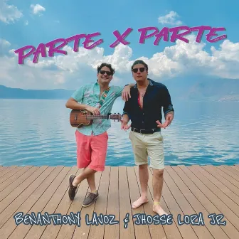 Parte X Parte by BenAnthony LaVoz