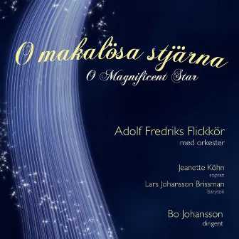 O makalösa stjärna / O Magnificent Star by Adolf Fredrik´s Girls Choir