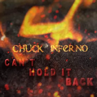 Can't Hold It Back by Chuck Inferno