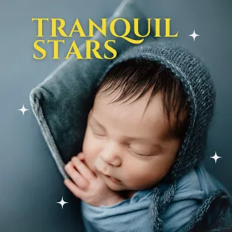 Tranquil Stars: Calming Sleep Music for Babies by Baby Sleep Zone