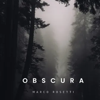 Obscura by Marco Rosetti