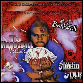 ToHard2Kill, Vol. 2 by Bz Bankroll