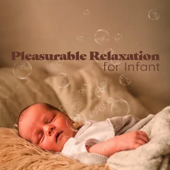 Pleasurable Relaxation for Infant – Pure Calmness, Night without Crying, Calm Mom and Baby by Bedtime Songs Academy