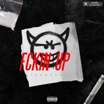 Fckin Up by Roymoneii