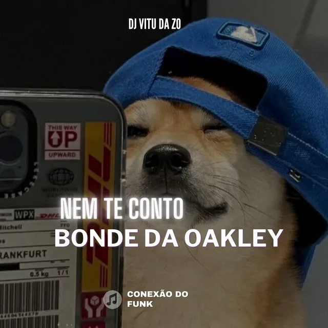 Nem Te Conto X Bonde da Oakley