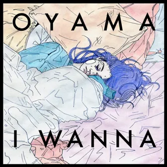 I Wanna by Oyama