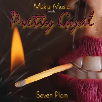 Pretty Gyal by Seven Plom