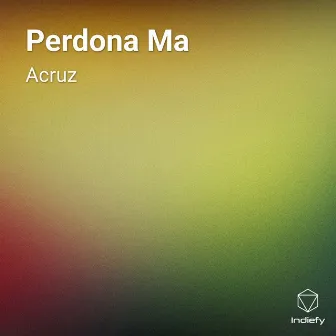 Perdona Ma by Acruz