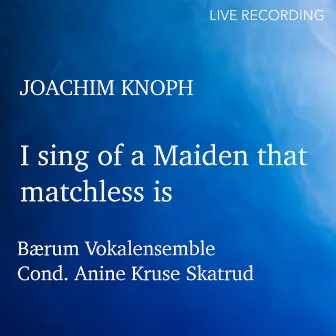 I sing of a Maiden that matchless is (Live) by Anine Kruse Skatrud