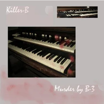 Murder By B-3 by Killer-B