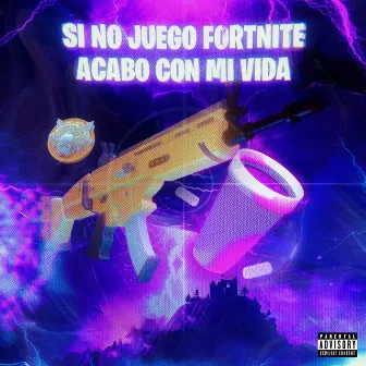 Si No Juego Fortnite Acabo Con Mi Vida by Young Nova