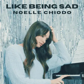 Like Being Sad by Noelle Chiodo