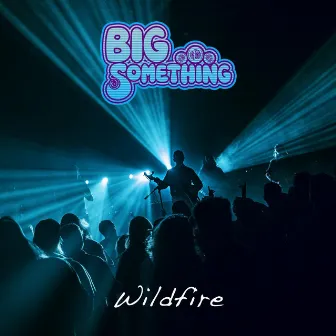 Wildfire by Big Something