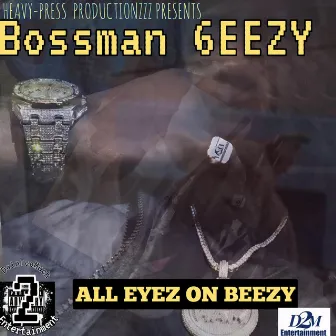 All Eye On Beezy by Bossman Beezy