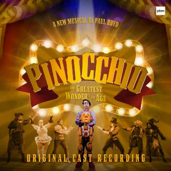 Pinocchio - The Greatest Wonder of the Age (Original Cast Recording) by Paul Boyd