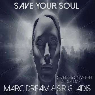 Save Your Soul (Charles & Carmichael Electro Remix) by Sir Gladis