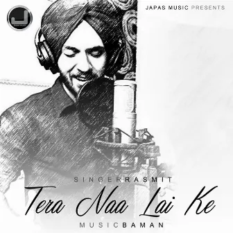 Tera Naa Lai Ke by Baman