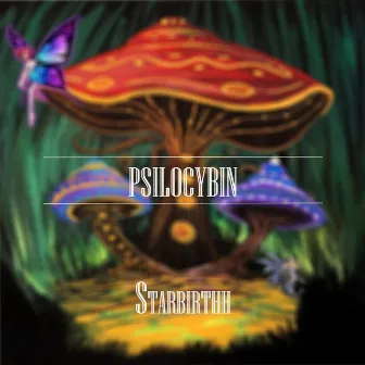 PSILOCYBIN by Starbirthh