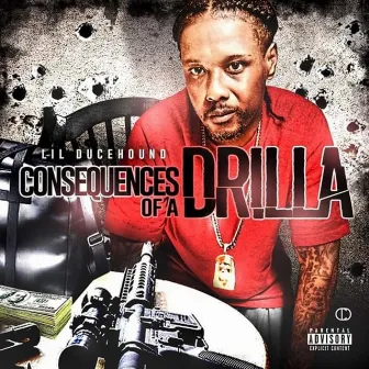 Consequences of a Drilla by Lil DuceHound